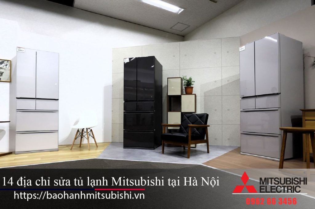 14 địa chỉ sửa tủ lạnh Mitsubishi tại Hà Nội