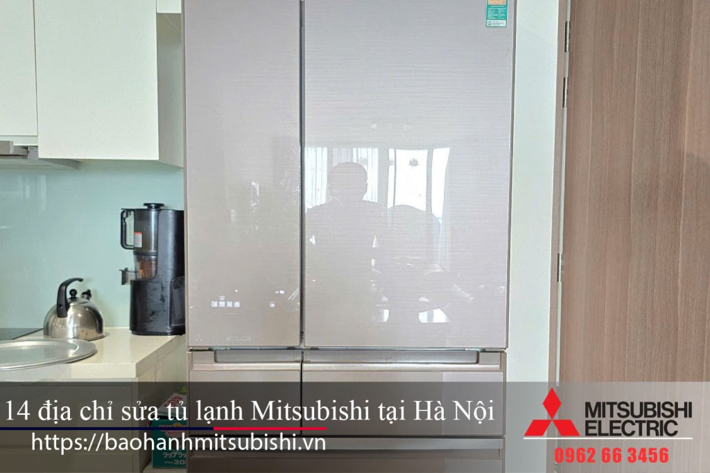 14 địa chỉ sửa tủ lạnh Mitsubishi tại Hà Nội